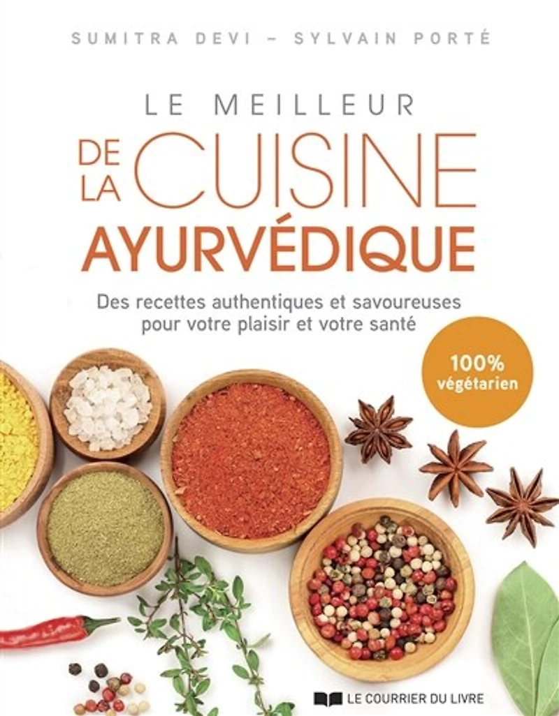 Le meilleur de la cuisine ayurvédique: des recettes authentiques et savoureuses pour votre plaisir santé