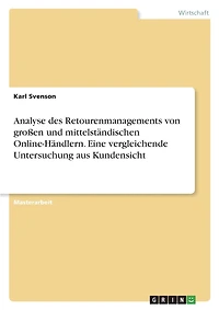 Analyse des Retourenmanagements von großen und mittelständischen Online-Händlern. Eine vergleichende Untersuchung aus Kundensicht