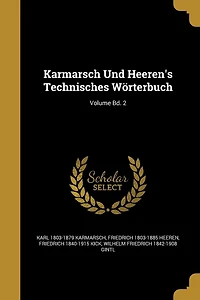 Karmarsch Und Heeren's Technisches Wörterbuch; Volume Bd. 2