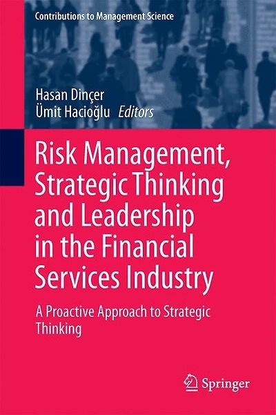 Risk Management, Strategic Thinking and Leadership the Financial Services Industry: A Proactive Approach to