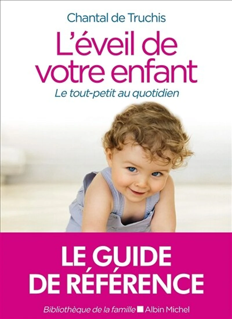 L'éveil de votre enfant : le tout-petit au quotidien: quotidien