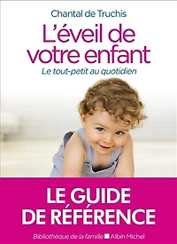 L'éveil de votre enfant : le tout-petit au quotidien: quotidien