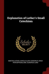 Explanation of Luther's Small Catechism