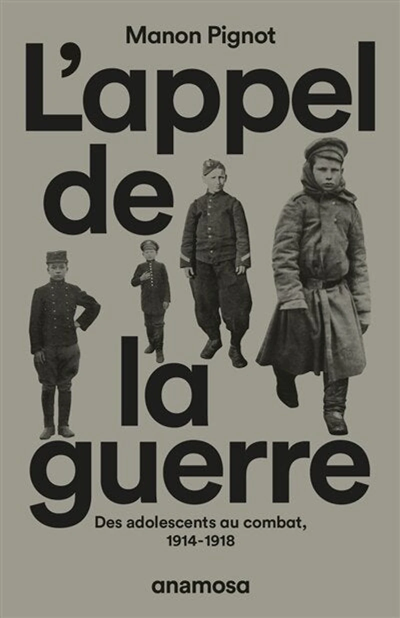 L' appel de la guerre: des adolescents au combat, 1914-1918