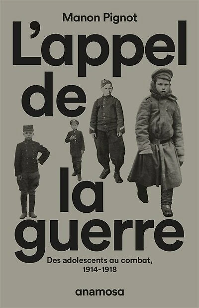 L' appel de la guerre: des adolescents au combat, 1914-1918