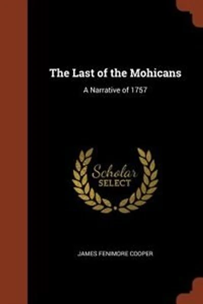 The Last of the Mohicans: A Narrative of 1757