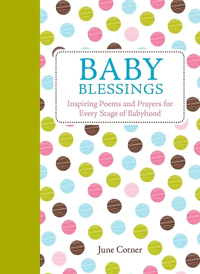 Baby Blessings: Inspiring Poems and Prayers for Every Stage of Babyhood