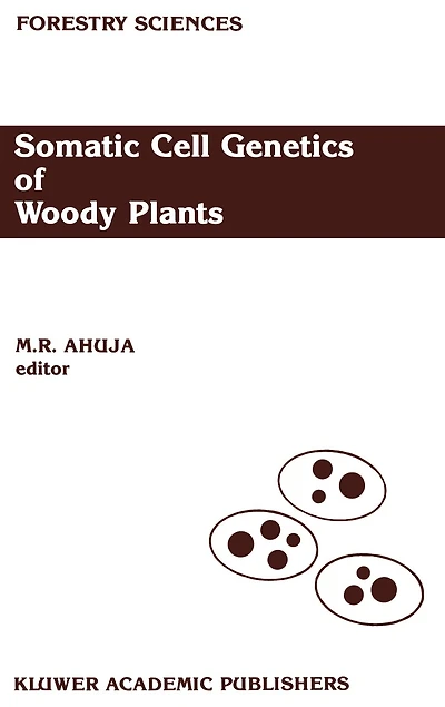 Somatic Cell Genetics of Woody Plants: Proceedings the IUFRO Working Party S2. 04-07 Genetics, held Grosshansdorf, Federal Republic Germany, August 10-13, 1987