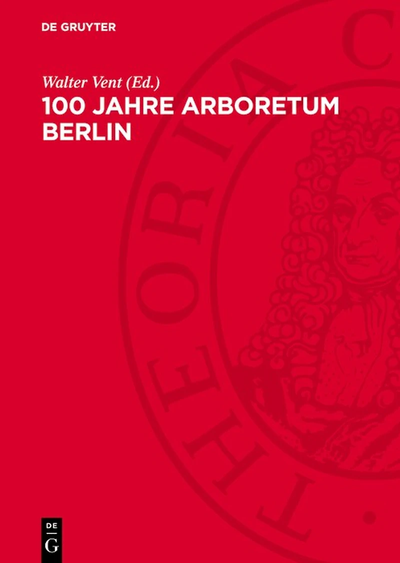 100 Jahre Arboretum Berlin: Jubiläumsschrift zusammengestellt anläßlich des 100jährigen Bestehens des Arboretums des Museums für Naturkunde der Humboldt-Universität zu Berlin
