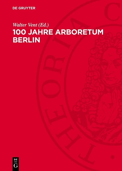100 Jahre Arboretum Berlin: Jubiläumsschrift zusammengestellt anläßlich des 100jährigen Bestehens des Arboretums des Museums für Naturkunde der Humboldt-Universität zu Berlin