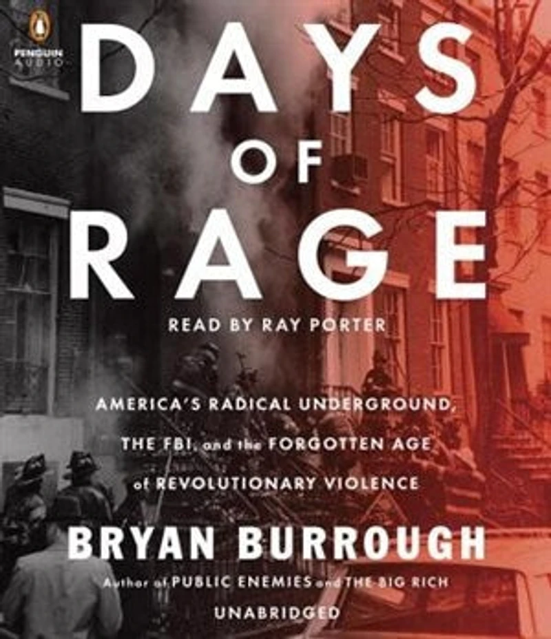 Days of Rage: America's Radical Underground, the FBI, and Forgotten Age Revolutionary Violence