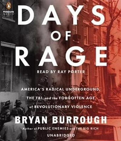 Days of Rage: America's Radical Underground, the FBI, and Forgotten Age Revolutionary Violence