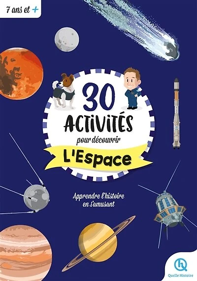 30 activités pour découvrir l'espace: apprendre l'histoire en s'amusant
