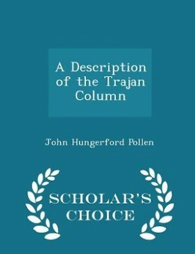 A Description of the Trajan Column - Scholar's Choice Edition