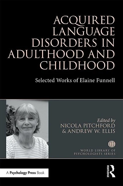 Acquired Language Disorders Adulthood and Childhood: Selected Works of Elaine Funnell