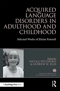Acquired Language Disorders Adulthood and Childhood: Selected Works of Elaine Funnell