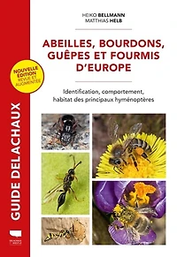 Abeilles, bourdons, guêpes et fourmis d'Europe: identification, comportement, habitat des principaux hyménoptères
