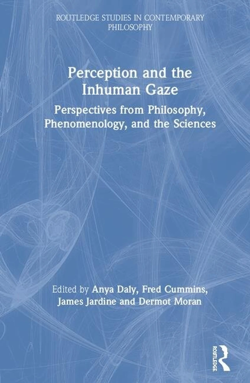 Perception and the Inhuman Gaze: Perspectives from Philosophy, Phenomenology, Sciences