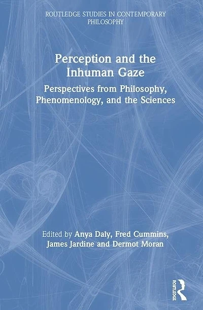 Perception and the Inhuman Gaze: Perspectives from Philosophy, Phenomenology, Sciences