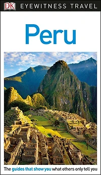 DK Peru: Must-See Sights. Culture & History. Detailed Maps Tours. Covers Cusco, Machu Picchu, Lima, more