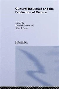 Cultural Industries And The Production Of Culture