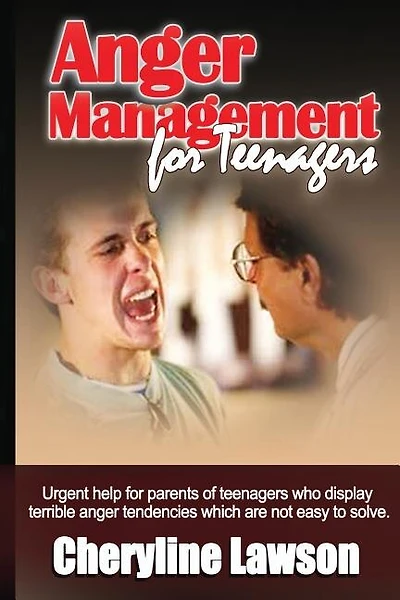 Anger Management for Teenagers: Urgent help for parents of teenagers who display uncontrollable anger that has been difficult to resolve