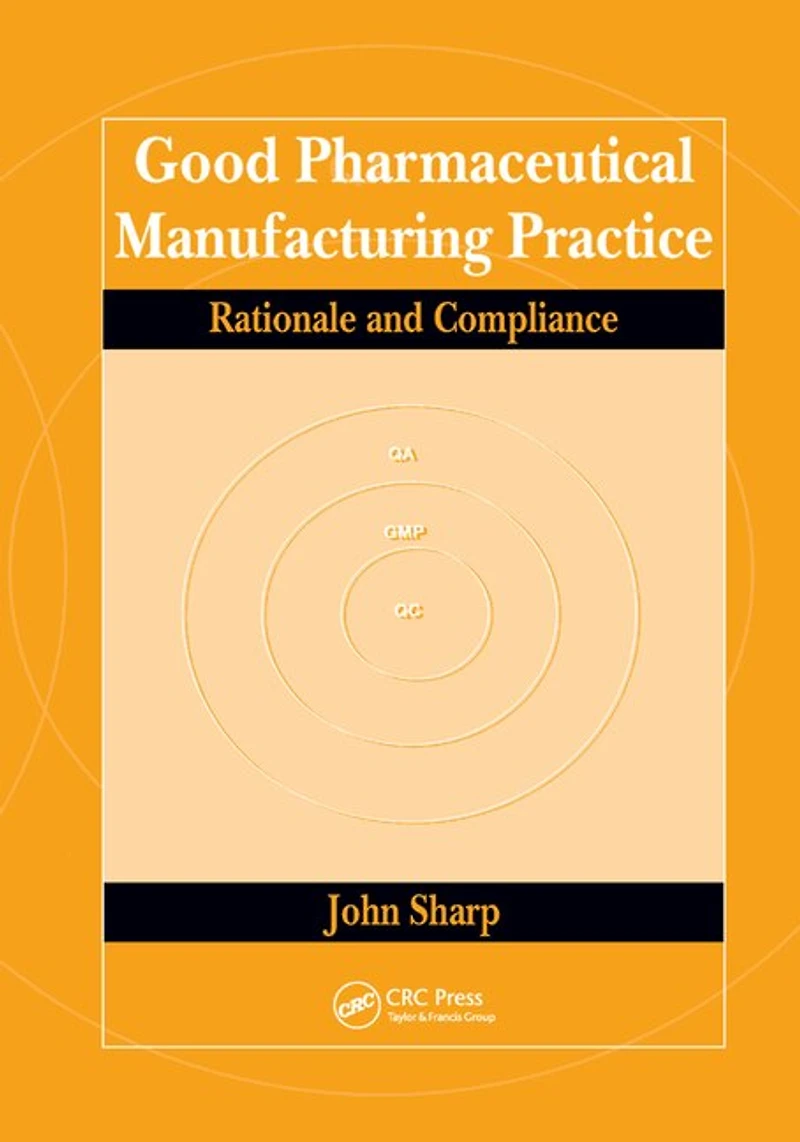 Good Pharmaceutical Manufacturing Practice: Rationale And Compliance