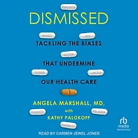 Dismissed: Tackling the Biases That Undermine our Health Care