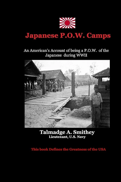 Japanese P.O.W.Camps: An American's experiences in a Japanese Labor Camp during WWII