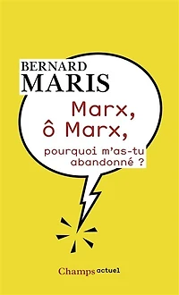 Marx, ô pourquoi m'as-tu abandonné ?