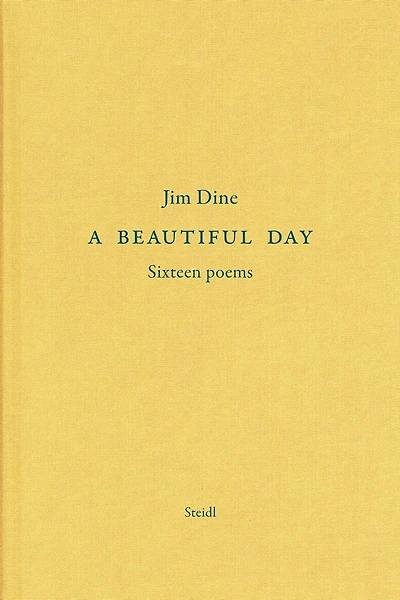 Jim Dine: A Beautiful Day: Seventeen Poems