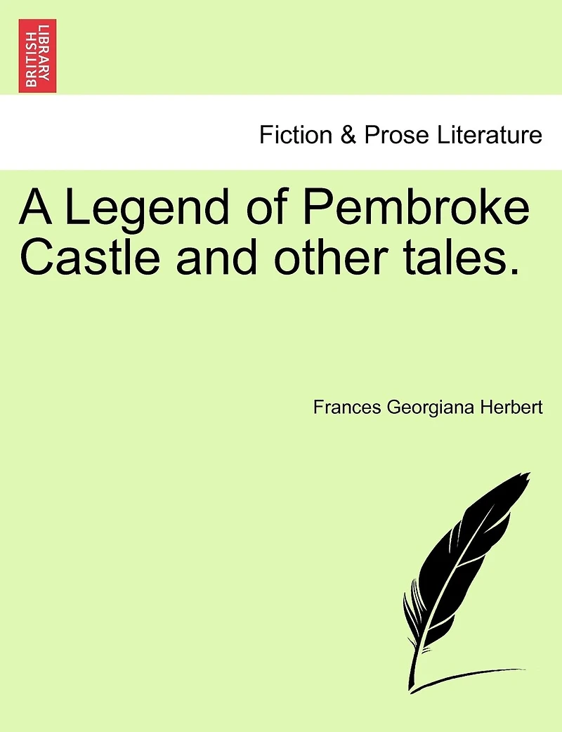 A Legend of Pembroke Castle, and Other Tales