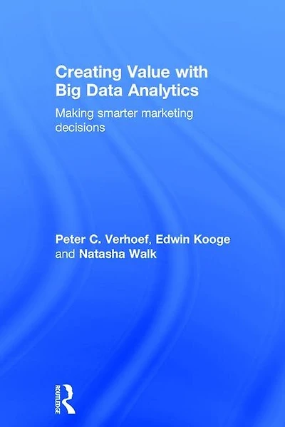 Creating Value with Data Analytics Marketing: Mastering Science