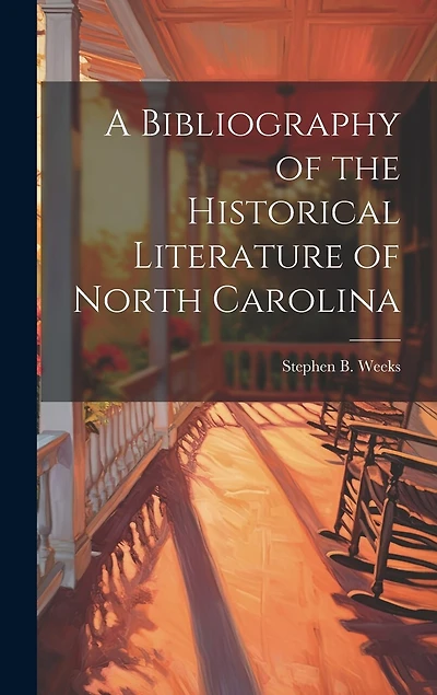 A Bibliography of the Historical Literature of North Carolina