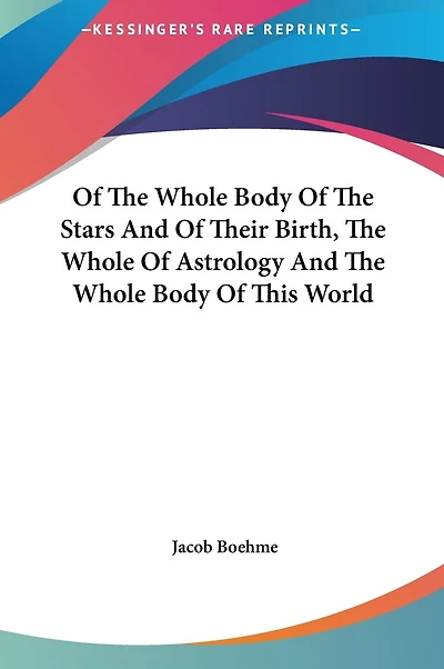 Of The Whole Body Of The Stars And Of Their Birth, The Whole Of Astrology And The Whole Body Of This World