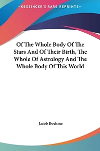 Of The Whole Body Of The Stars And Of Their Birth, The Whole Of Astrology And The Whole Body Of This World