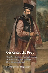 Cervantes the Poet: Don Quijote, Poetic Practice, and Conception of First Modern Novel