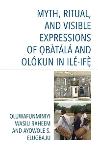 Myth, Ritual, and Visible Expressions of Obatala Olokun Ile-Ife`