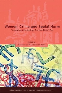 Women, Crime and Social Harm: Towards a Criminology for the Global Age
