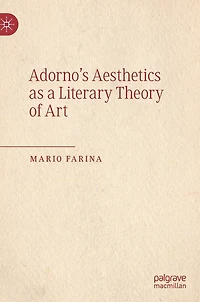 Adorno's Aesthetics As A Literary Theory Of Art
