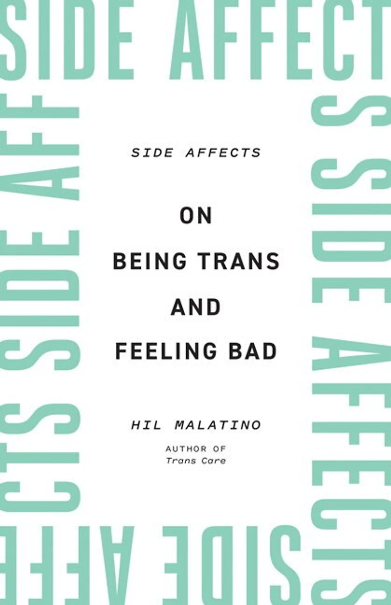Side Affects: On Being Trans And Feeling Bad