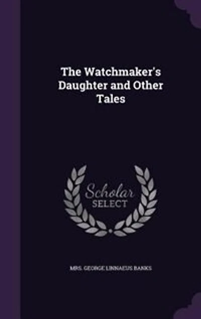 The Watchmaker's Daughter and Other Tales (Classic Reprint)