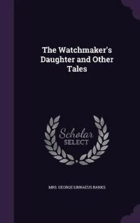 The Watchmaker's Daughter and Other Tales (Classic Reprint)