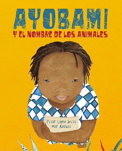 Ayobami Y El Nombre De Los Animales (ayobami And The Names Of The Animals): (ayobami And The Names Of The Animals)