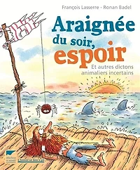 Araignée du soir, espoir: et autres dictons animaliers incertains