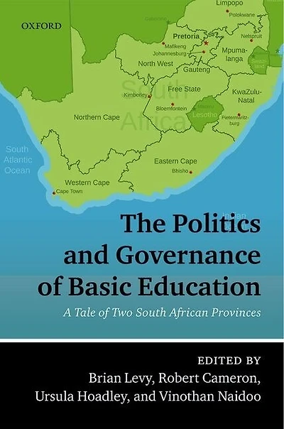 The Politics and Governance of Basic Education: A Tale Two South African Provinces