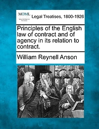 Principles Of The English Law Of Contract And Of Agency In Its Relation To Contract.