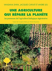 Une agriculture qui répare la planète: les promesses de l'agriculture biologique régénérative