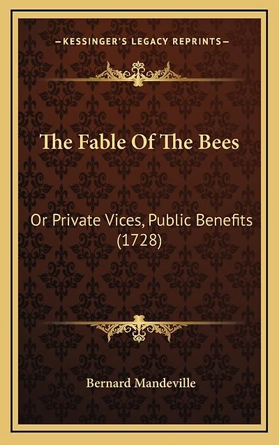 The Fable Of The Bees: Or Private Vices, Public Benefits (1728)