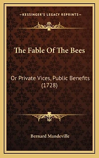 The Fable Of The Bees: Or Private Vices, Public Benefits (1728)